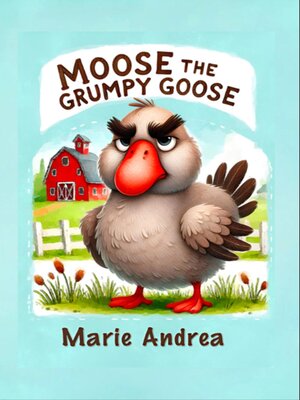 cover image of Moose the Grumpy Goose
